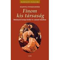 Gabo Könyvkiadó Finom kis társaság - Botrányok Európa királyi és császári házaiban