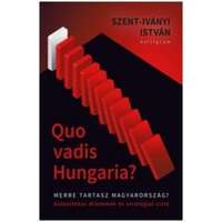 Kalligram Könyv- és Lapkiadó Quo Vadis Hungaria? - Merre tartasz Magyarország?