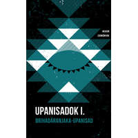 Helikon Kiadó Upanisadok I. - Brihadáranjaka-upanisad - Helikon Zsebkönyvek 116.