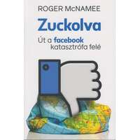 Maxim Könyvkiadó Zuckolva - Út a facebook katasztrófa felé