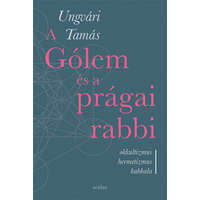 Scolar Kiadó A Gólem és a prágai rabbi - Okkultizmus, hermetizmus, kabbala