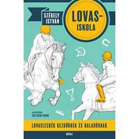 Móra Kiadó Lovas-iskola - Lovasleckék kezdőknek és haladóknak