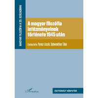 L'Harmattan Kiadó A magyar filozófia intézményeinek története 1945 után