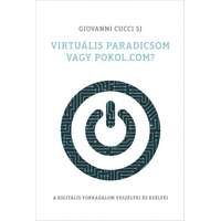 Jezsuita Könyvek Virtuális paradicsom vagy pokol.com? - A digitális forradalom veszélyei és esélyei