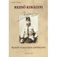 Aquincum Kiadó Rezső királyfi - Rudolf trónörökös emlékezete