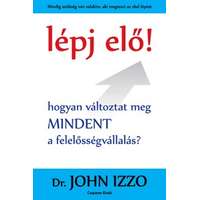 Casparus Kiadó Lépj elő! - Hogyan változtat meg MINDENT a felelősségvállalás?