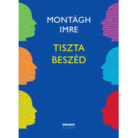 Holnap Kiadó Montágh Imre - Tiszta beszéd