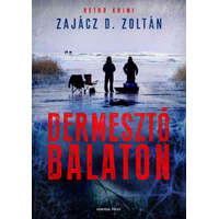 General Press Kiadó Zajácz D. Zoltán - Dermesztő Balaton
