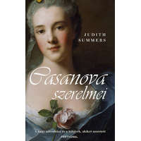 Partvonal Kiadó Summers Judith - Casanova szerelmei - A nagy nőcsábász és a hölgyek, akiket szeretett