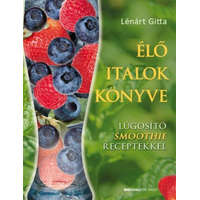 Bioenergetic Kiadó Kft. Lénárt Gitta - Élő italok könyve