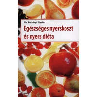Belső EGÉSZ-ség kiadó Dr. Bucsányi Gyula - Egészséges nyerskoszt és nyers diéta