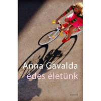 Magvető Kiadó Gavalda Anna - Édes életünk