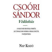 Nap Kiadó Csoóri Sándor - Védőoltás - A magyar irodalomról az Ómagyar Mária-siralomtól napjainkig