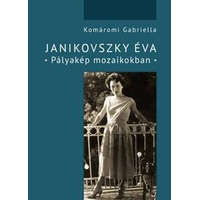 Móra Könyvkiadó Komáromi Gabriella - Janikovszky Éva - Pályakép mozaikokban