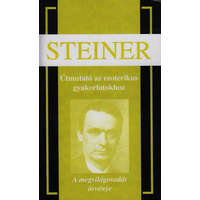 Hermit Könyvkiadó Rudolf Steiner - Útmutató az ezoterikus gyakorlatokhoz - A megvilágosodás ösvénye