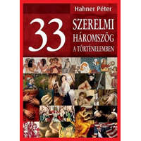 Animus Könyvek Hahner Péter - 33 szerelmi háromszög a történelemben