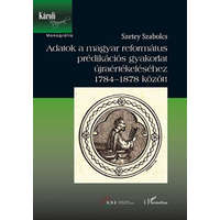 L&#039;Harmattan Kiadó Szetey Szabolcs - Adatok a magyar református prédikációs gyakorlat újraértékeléséhez 1784-1878 között