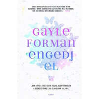 Gabo Kiadó Gayle Forman - Engedj el