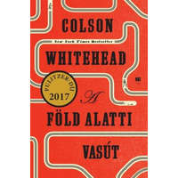 21. Század Kiadó Colson Whitehead - A föld alatti vasút