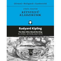 Kossuth Kiadó Rudyard Kipling - Az ember, aki király akart lenni - The Man Who Would Be King