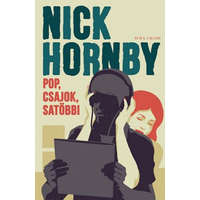 Helikon Kiadó Nick Hornby - Pop, csajok, satöbbi