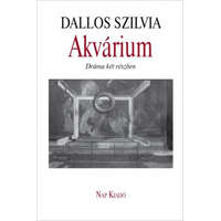 Nap Kiadó Dallos Szilvia - Akvárium - Dráma két részben