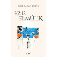 Libri Könyvkiadó Milena Busquets - Ez is elmúlik