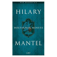 Libri Könyvkiadó Hilary Mantel - Holtaknak menete