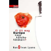 Lettero Kiadó Ivan Lyons, Nan Lyons - Ki öli meg Európa nagy konyhafőnökeit ?