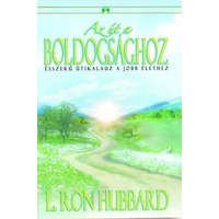 New Era Publications International ApS L. Ron Hubbard - Az út a boldogsághoz - Ésszerű útikalauz a jobb élethez