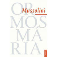 Kossuth Kiadó Ormos Mária - Mussolini
