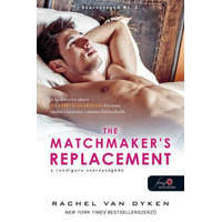 Könyvmolyképző Kiadó Rachel Van Dyken - The Matchmaker’s Replacement - A randiguru szárnysegéde - Szárnysegéd Bt. 2.