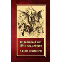 Hermit Könyvkiadó Dr. Johannes Faust - Dr. Johannes Faust titkos varázskönyve - A pokol leigázásáról