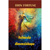 Hermit Könyvkiadó Dion Fortune - Feltáruló dimenziókapu