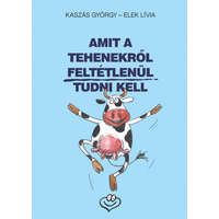 Animus Könyvek Elek Lívia, Kaszás György - Amit a tehenekről feltétlenül tudni kell