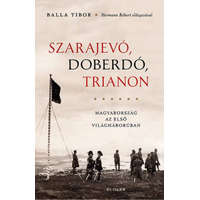 Scolar Kiadó Kft. Balla Tibor - Szarajevó, Doberdó, Trianon