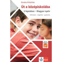 Raabe Klett Oktatási Tanácsadó és Kiadó Kovács Krisztina - Út a középiskolába - 3 lépésben - Magyar nyelv + Applikáció