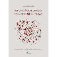 L&#039;Harmattan Kiadó Bolya Mátyás - Információelmélet és népzenekutatás