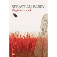 Magvető Kiadó Sebastian Barry - Végtelen napok