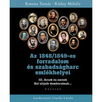 Corvina Kiadó Katona Tamás, Ráday Mihály - Az 1848/1849-es forradalom és szabadságharc emlékhelyei III.