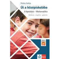 Raabe Klett Oktatási Tanácsadó és Kiadó Töreky Szilvia - Út a középiskolába 3 lépésben – Matematika + Applikáció