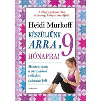 Alexandra Kiadó Heidi Murkoff - Készüljünk arra a 9 hónapra!