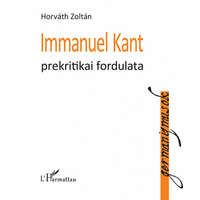 L&#039;Harmattan Kiadó Horváth Zoltán - Immanuel Kant prekritikai fordulata