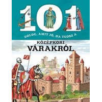Napraforgó Könyvkiadó Estelle Talavera - 101 dolog, amit jó, ha tudsz a középkori várakról