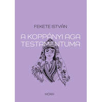 Móra Könyvkiadó Fekete István - A koppányi aga testamentuma