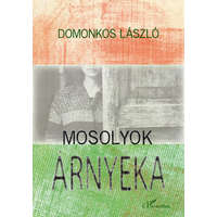 L&#039;Harmattan Kiadó Domonkos László - Mosolyok árnyéka