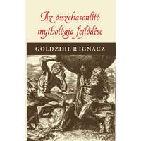 Nemzeti Örökség Kiadó Goldziher Ignác - Az összehasonlító mythologia fejlődése