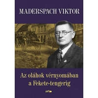 Lazi Könyvkiadó Maderspach Viktor - Az oláhok vérnyomában a Fekete-tengerig