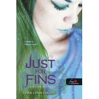 Könyvmolyképző Kiadó Tera Lynn Childs - Just for Fins - Hableányok, ne sírjatok! (Hableányok kíméljenek 3.)