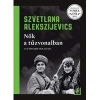 Helikon Kiadó Szvetlana Alekszijevics - Nők a túzvonalban